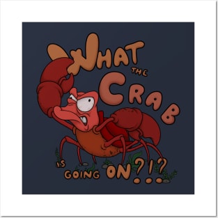 What the Crab is going on?!? Funny Crab Posters and Art